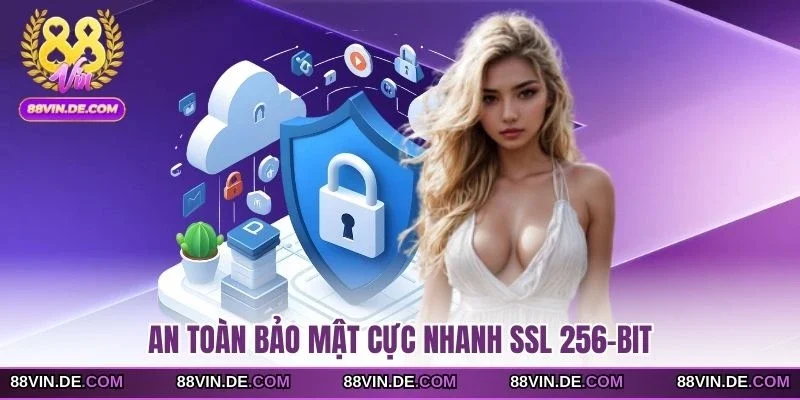 An toàn bảo mật cực nhanh SSL 256-bit