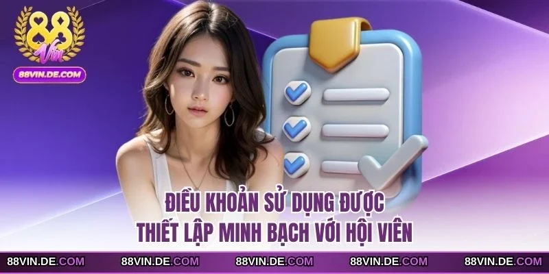 Điều khoản sử dụng được thiết lập minh bạch với hội viên