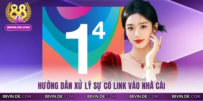Hướng dẫn xử lý sự cố link vào nhà cái