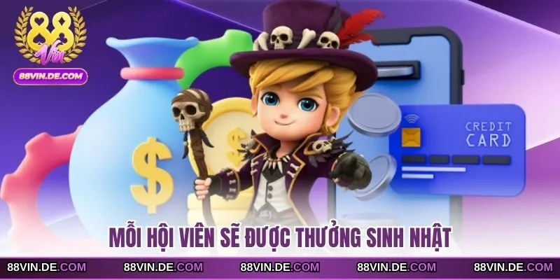 Mỗi hội viên sẽ được thưởng sinh nhật