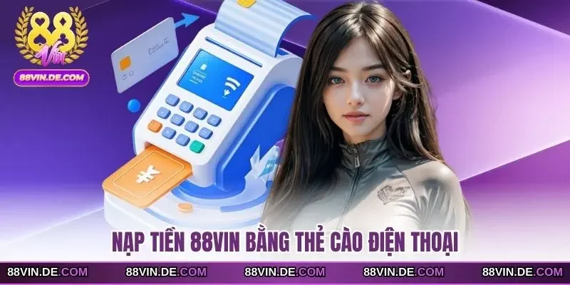 Nạp tiền 88VIN bằng thẻ cào điện thoại
