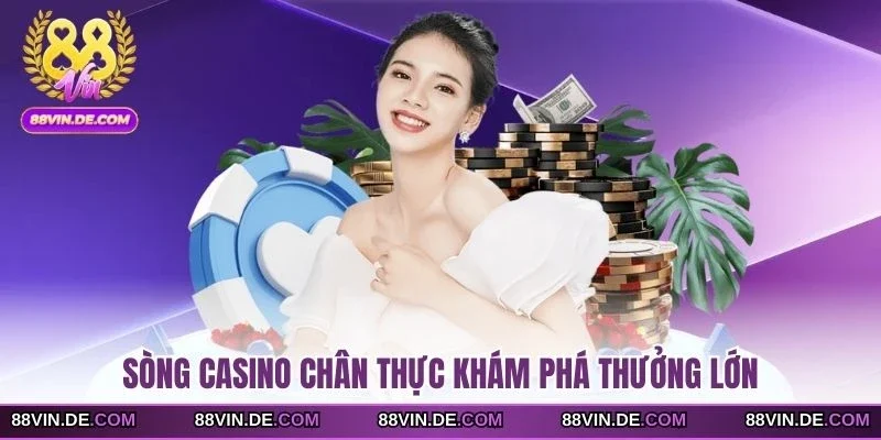 Sòng casino chân thực khám phá thưởng lớn
