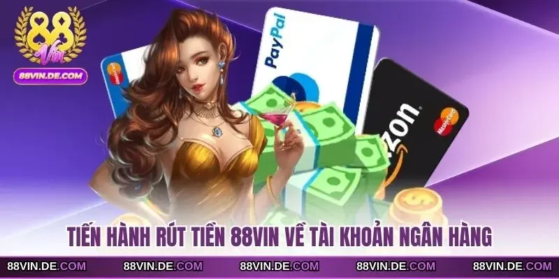 Tiến hành rút tiền 88VIN về tài khoản ngân hàng