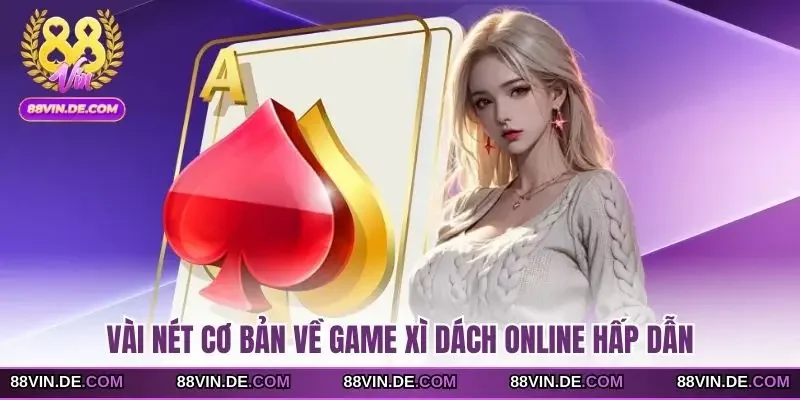 Vài nét cơ bản về game xì dách online hấp dẫn